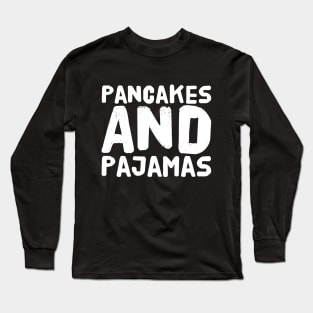 pancakes and pajamas Long Sleeve T-Shirt